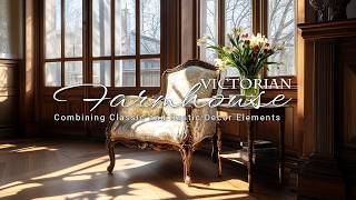 Victorian Farmhouse Style: Combining Classic and Rustic Decor Elements