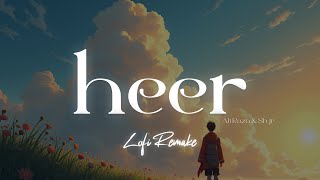 Heer | Lofi~Remake | Ali Raza & Shjr | ZAYEM | Ahmed Shakib