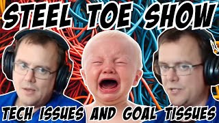 Steel Toe Show: Tech Issues and Goal Tissues. Goal Miss 8/21/25