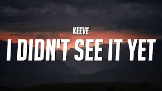 Keeve - i didn't see it yet (Lyrics)