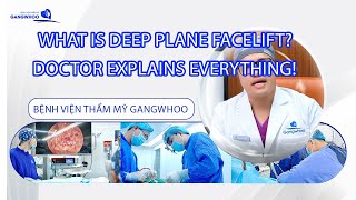 What Is Deep Plane Facelift? Gangwhoo Doctor Explains Everything!