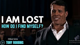 Tony Robbins: I am Lost, How do I Find Myself? ( Tony Robbins Depression )