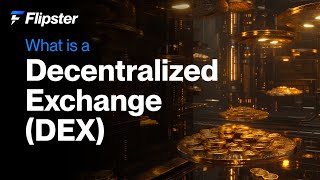 Flipster l Unlocking Decentralized Exchanges: Peer-to-Peer Trading Explained