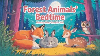 Forest Animals’ Bedtime Lullaby 🌙 | Relaxing Sleep Song for Kids 🦉🐇🦊🦌✨