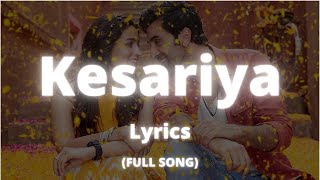 Kesariya - Lyrics - Full Song - Ranbir Kapoor | Alia Bhatt - Arijit Singh