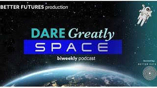 DareGreatly biweekly space podcast --
