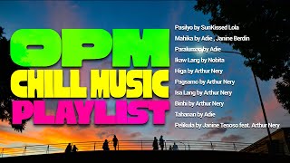 Chill OPM Playlist | SunKissed Lola, Adie, Arthur Nery, Nobita, Janine Berdin, Janine Tenoso