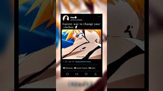 Easiest way to change your clothes 🗿 #anime ,#ichigo #bleach #bankai #animebadassedits #onepiece