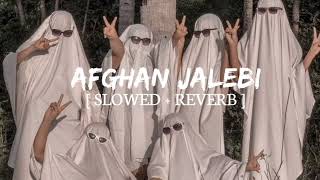 AFGHAN JALEBI - (SLOWED+REVERB) || INSTAGRAM VIRAL SONG 2023