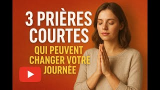 3 prières courtes qui peuvent changer votre journée #prières #prièreschrétiennes #foi #prièrefacile