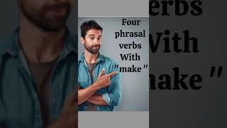 phrasal verbs with "make"