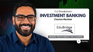 EduBridge Investment Banking Course Detailed Review #investmentbanking #financecourses