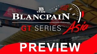 Blancpain GT Series Asia Season Preview