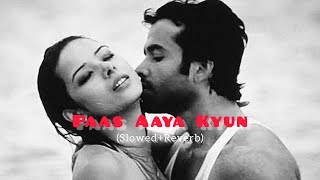 Paas Aaya Kyun - Deep Version | Mithoon | Aggar - [Slowed + Reverbed] - | sLow 🎵