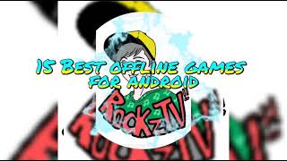Top 15 Offline Games for Android 2021