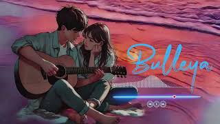 Bulleya Sultan (Slow+Reverb) | Salman Khan, Anushka Sharma | Papon | Vishal&Shekhar | Irshad Kamil