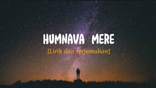 Humnava Mere || Lirik dan Terjemahan