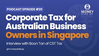 Ep 20 | Corporate Tax in Singapore for Business Owners
