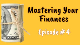 Mastering Your Finances: A Practical Guide to Personal Financial Success (Episode 4).