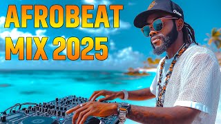 AFROBEAT VIDEO MIX 2025 |NAIJA AFROBEATS |NEW AFROBEATS 2025(Rema Calm Down Remix, Burna Boy,Wizkid)