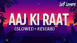 Aaj Ki Raat  Full lofi Song💕 (slow and reverb) | Stree 2 | Tamannaah Bhatia | Sachin-Jigar | Amitabh