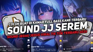 DJ SOUND JJ SEREM FULL BASS GACOR KANE COCOK BUAT DI KAMAR MENGKANE VIRAL TIKTOK TERBARU 2025!!