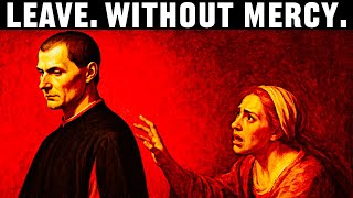 Leave Without Mercy - Machiavelli’s Law of Beautiful Betrayal