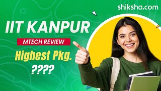 IIT Kanpur MTech Review  | Fees, Admission, Placements, Cutoff