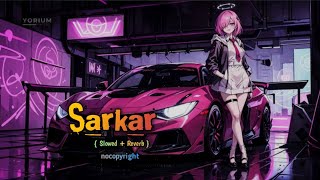 Sarkar Song «{ Slowed + Reverb }» 🗿 #nocopyrightsounds #slowedandreverb #sarkarsong #sarkar #lofi