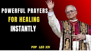 HEAL ME, LORD, FROM HEAD TO TOE | MIRACULOUS HEALING PRAYER | Pope Leo XIV