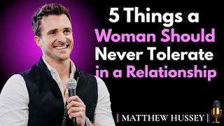 5 Things a Woman Should Never Tolerate in a Relationship || Matthew Hussey Motivational Speech