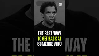 The best way to get back at someone who💯 Denzel Washington motivational speech.life changing advice