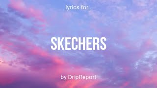 DripReport - Skechers (Lyrics) | i like your skechers you like me my gucci shoes