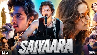 Saiyaara Full Movie 2025 | Ahaan Panday | Aneet Padda | New Bollywood Love Story Full Hd Movies 2025