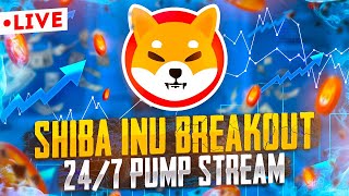 🔴 24/7 [ LIVE ] PUMP STREAM 🔴🚀🚀 THE BREKOUT !!｜SHIBA Live Stream｜SHIBA INU TOKEN