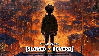 Aur - Tu Hai Kahan (Slowed & Reverb) Reverb Tracks