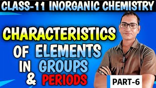 Characteristics Of Elements In Groups And Periods 🤯 | Part 6 | Class 11 Inorganic Chemistry 🧪 |