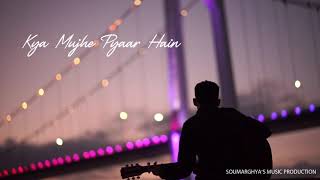 Kya Mujhe Pyaar Hain | Lofi | Soumarghya's Music Production