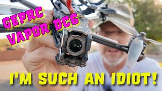 GEPRC VAPOR DC6 - OOPS... That Was an Expensive and Stupid Mistake