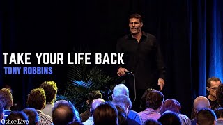 Tony Robbins: Take Your Life Back ( Tony Robbins Motivation )