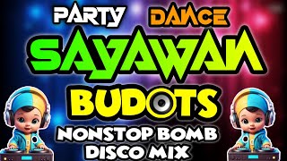 NEW BEST OF BUDOTS PARTY REMIX NONSTOP SAYAWAN | DISCO SA KALYE  BUDOTS 2025