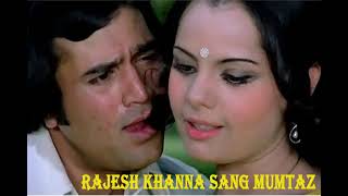 RAJESH KHANNA SANG MUMTAZ  राजेश खन्ना संग मुमताज़