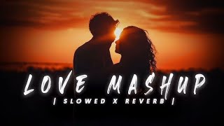 Love Mushup 2024 || Slowed & reverb || Romantic Mushup || lo-fi Mashup || latest Mushup ||