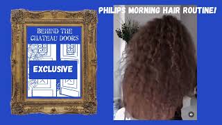 Behind the Chateau Doors | Philips morning hair routine | Exclusive | proof! no hair extensions!