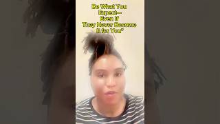 Be What You Expect—Even If They Never Become It for You