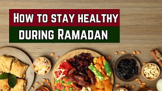 How to stay healthy during Ramadan | Fit Ramadan: A Guide to Staying Healthy