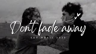 Don't Fade Away - Heartbreaking Sad Love Song 2025 (Lyrics)