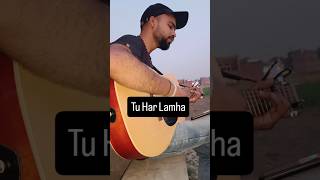 Tu Har Lamha.