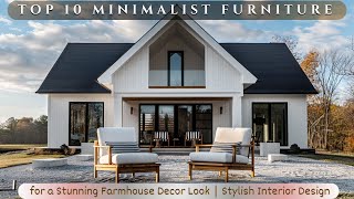 Top 10 Minimalist Furniture Pieces for a Stunning Farmhouse Decor Look | Stylish Interior Design