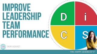 Improve Leadership Team Performance - The Happy Leader EP17